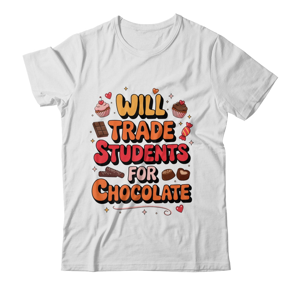 Will Trade Students For Chocolate Valentine's Day Funny Shirt & Hoodie | siriusteestore