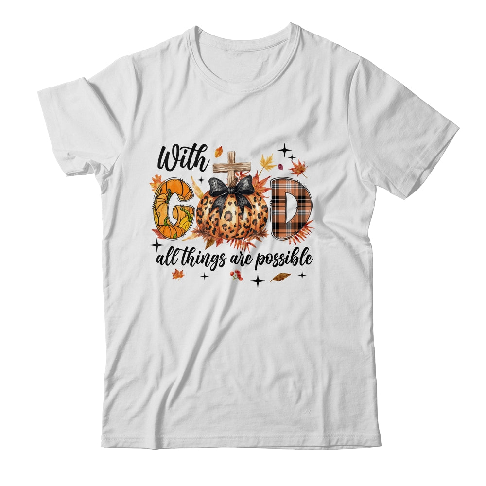 With God All Things Are Possible Autumn Fall Christian Jesus Shirt & Sweatshirt | siriusteestore