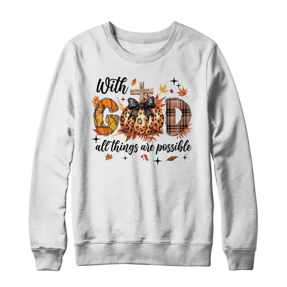 With God All Things Are Possible Autumn Fall Christian Jesus Shirt & Sweatshirt | siriusteestore
