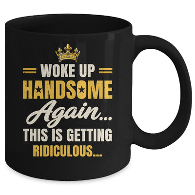 Woke Up Handsome Again Funny Dad Humor Men Fathers Day Mug | siriusteestore
