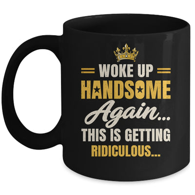 Woke Up Handsome Again Funny Dad Humor Men Fathers Day Mug | siriusteestore