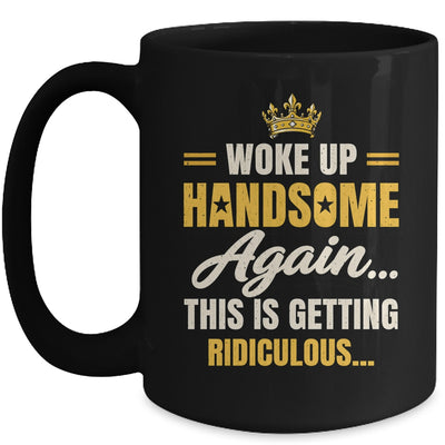 Woke Up Handsome Again Funny Dad Humor Men Fathers Day Mug | siriusteestore