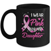 Woman I Wear Pink For My Daughter Breast Cancer Awareness Mug | siriusteestore