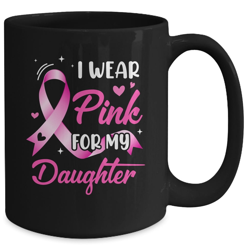 Woman I Wear Pink For My Daughter Breast Cancer Awareness Mug | siriusteestore