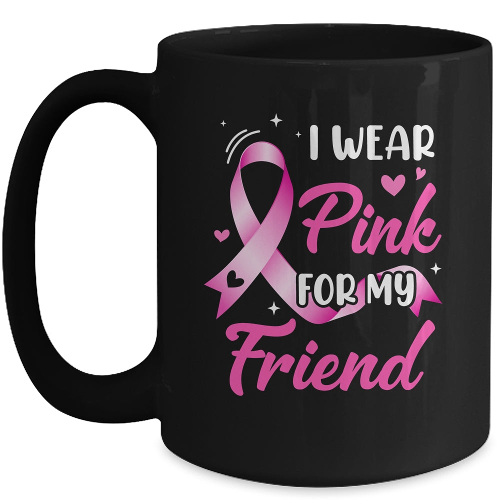 Woman I Wear Pink For My Friend Breast Cancer Awareness Mug | siriusteestore