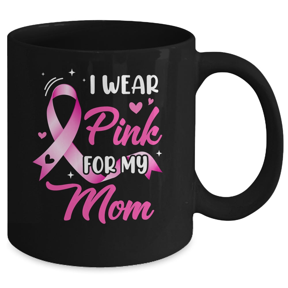 Woman I Wear Pink For My Mom Breast Cancer Awareness Mug | siriusteestore
