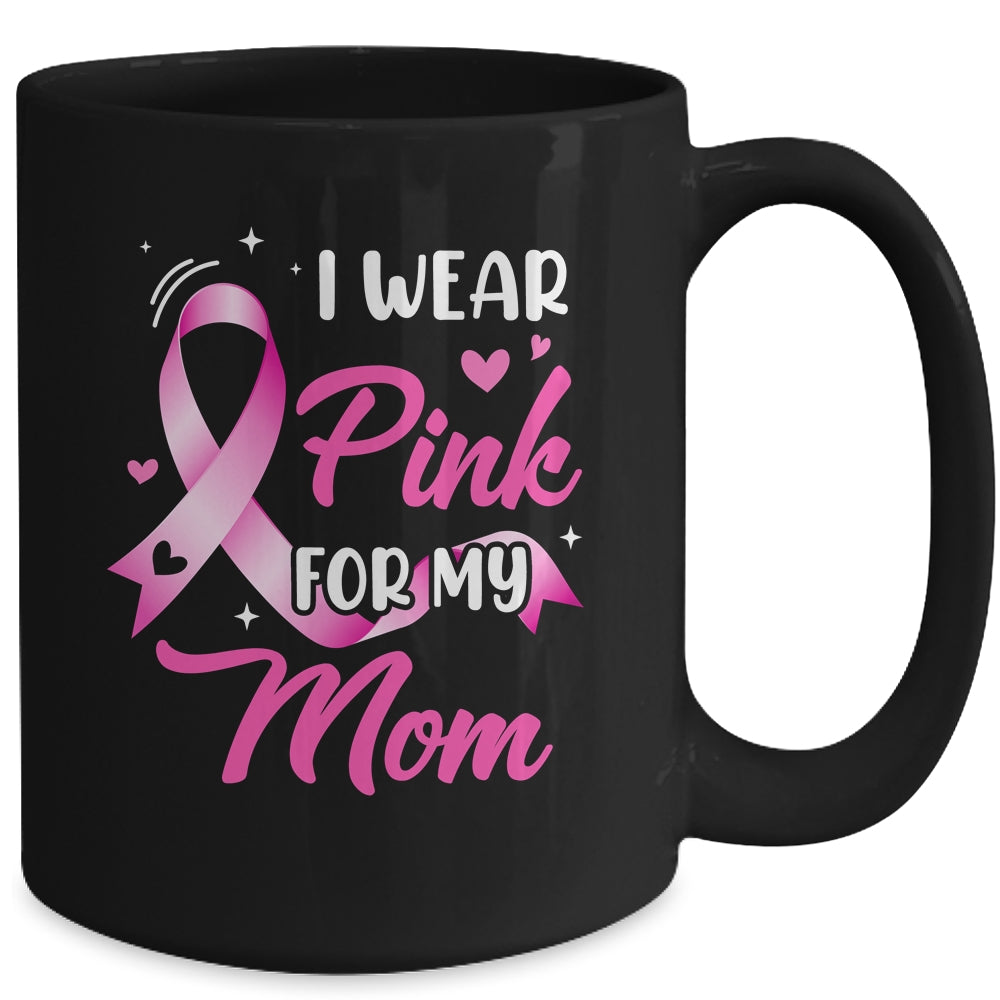 Woman I Wear Pink For My Mom Breast Cancer Awareness Mug | siriusteestore
