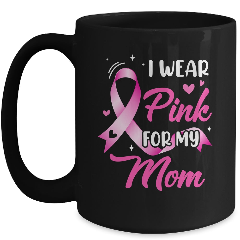Woman I Wear Pink For My Mom Breast Cancer Awareness Mug | siriusteestore