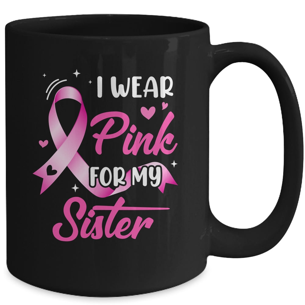 Woman I Wear Pink For My Sister Breast Cancer Awareness Mug | siriusteestore