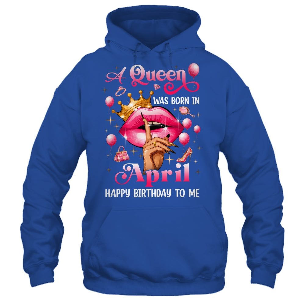 Womens A Queen Was Born In April Happy Birthday To Me Shirt & Tank Top | siriusteestore