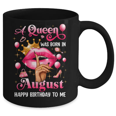 Womens A Queen Was Born In August Happy Birthday To Me Mug | siriusteestore