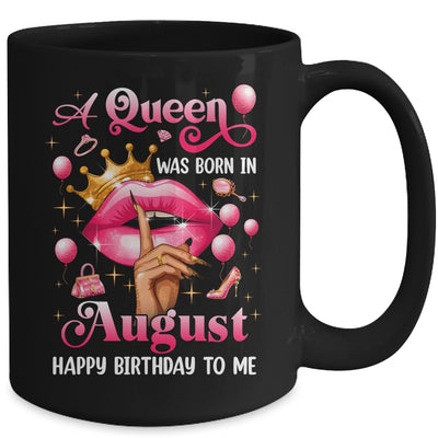 Womens A Queen Was Born In August Happy Birthday To Me Mug | siriusteestore