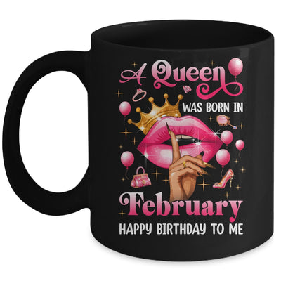 Womens A Queen Was Born In February Happy Birthday To Me Mug | siriusteestore