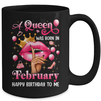Womens A Queen Was Born In February Happy Birthday To Me Mug | siriusteestore