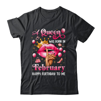 Womens A Queen Was Born In February Happy Birthday To Me Shirt & Tank Top | siriusteestore