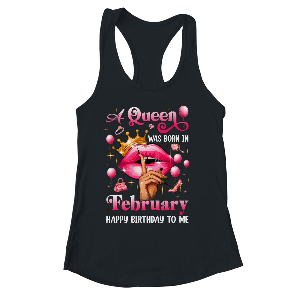 Womens A Queen Was Born In February Happy Birthday To Me Shirt & Tank Top | siriusteestore