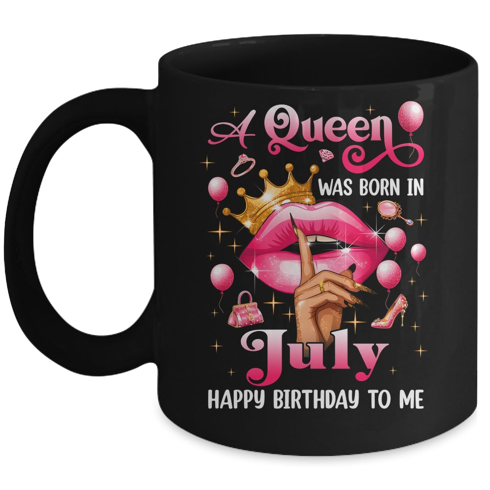 Womens A Queen Was Born In July Happy Birthday To Me Mug | siriusteestore