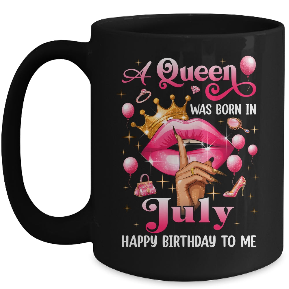 Womens A Queen Was Born In July Happy Birthday To Me Mug | siriusteestore