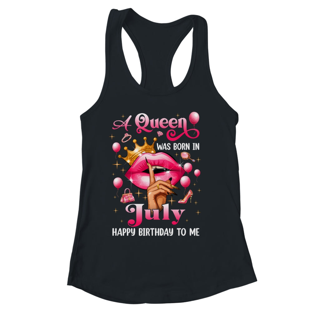 Womens A Queen Was Born In July Happy Birthday To Me Shirt & Tank Top | siriusteestore