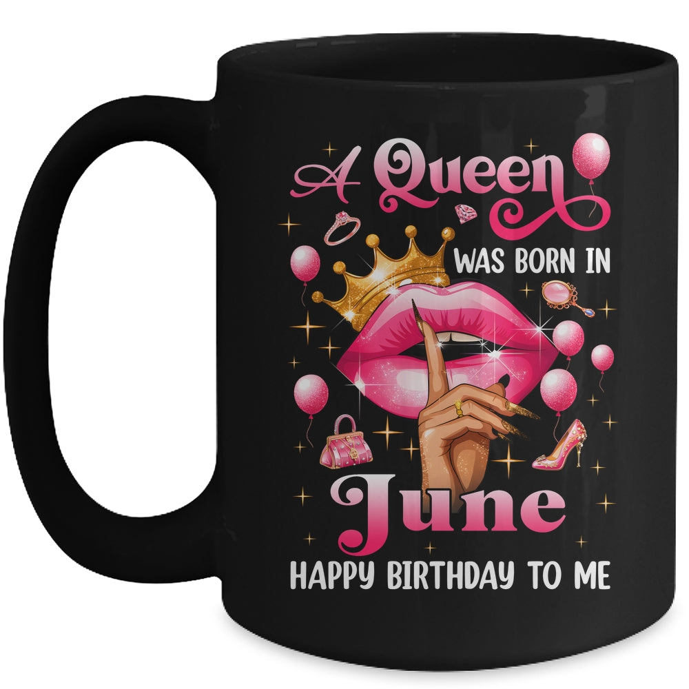 Womens A Queen Was Born In June Happy Birthday To Me Mug | siriusteestore