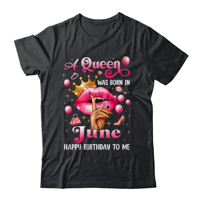 Womens A Queen Was Born In June Happy Birthday To Me Shirt & Tank Top | siriusteestore