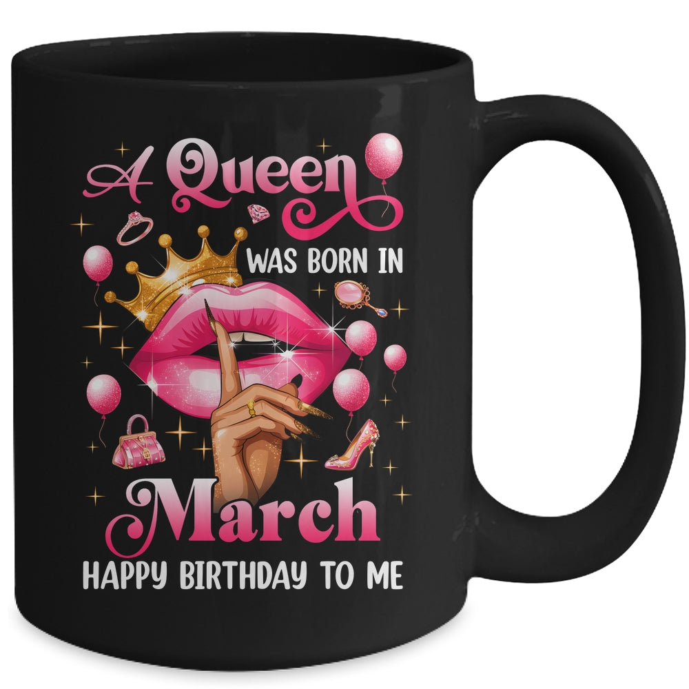 Womens A Queen Was Born In March Happy Birthday To Me Mug | siriusteestore