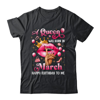 Womens A Queen Was Born In March Happy Birthday To Me Shirt & Tank Top | siriusteestore