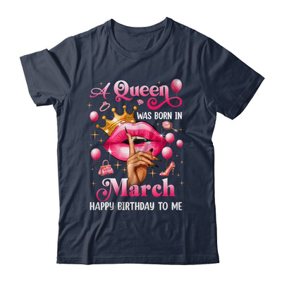 Womens A Queen Was Born In March Happy Birthday To Me Shirt & Tank Top | siriusteestore
