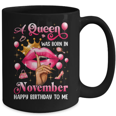 Womens A Queen Was Born In November Happy Birthday To Me Mug | siriusteestore