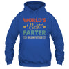 Worlds Best Farter I Mean Father For Dad Fathers Day Shirt & Hoodie | siriusteestore