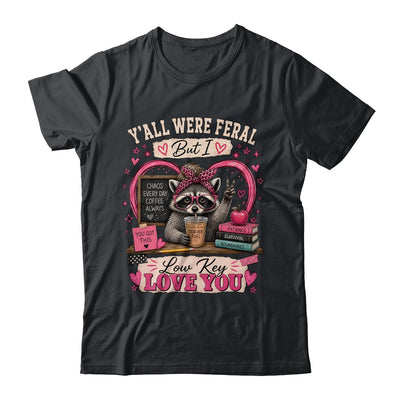 Y'All Were Feral But I Low Key Love You Raccoon Iced Coffee Shirt & Hoodie | siriusteestore