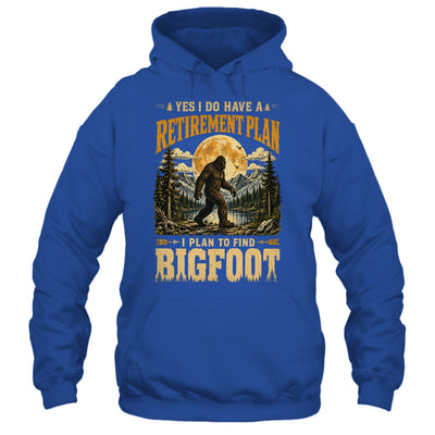 Yes I Have A Retirement Plan I'm Going To Find Bigfoot Retro Shirt & Hoodie | siriusteestore