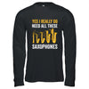 Yes I Really Do Funny Saxophones Art For Men Women Player Shirt & Hoodie | siriusteestore