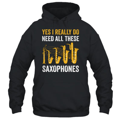 Yes I Really Do Funny Saxophones Art For Men Women Player Shirt & Hoodie | siriusteestore