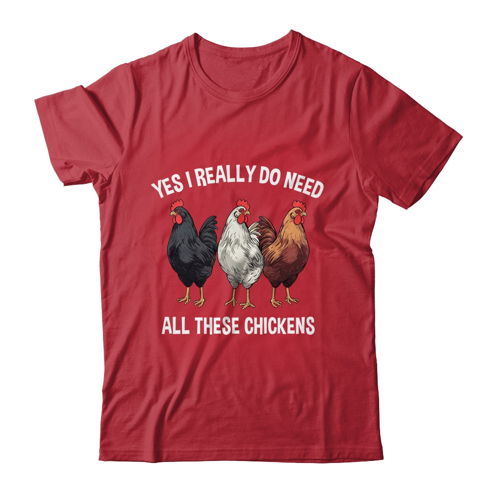 Yes I Really Do Need All These Chickens Farmer Farm Funny Shirt & Tank Top | siriusteestore