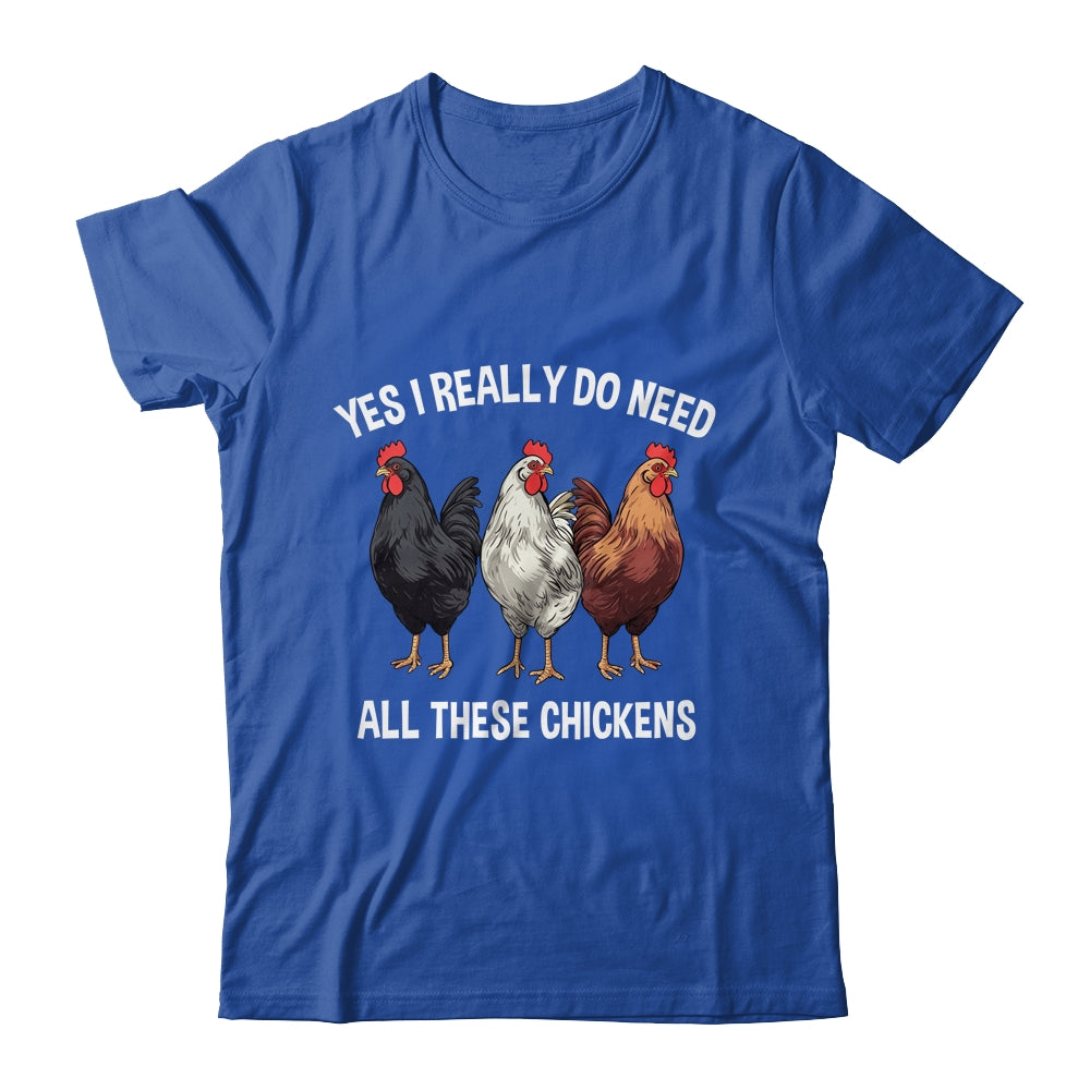 Yes I Really Do Need All These Chickens Farmer Farm Funny Shirt & Tank Top | siriusteestore