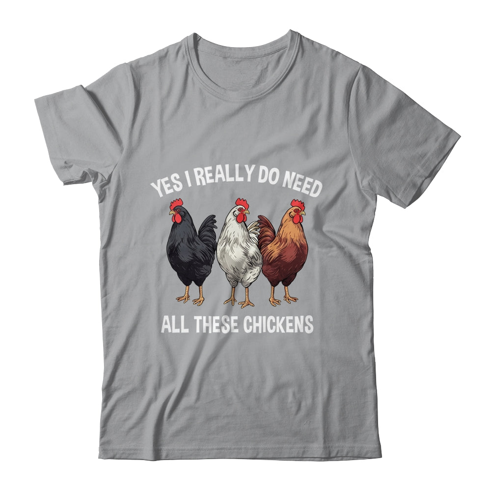 Yes I Really Do Need All These Chickens Farmer Farm Funny Shirt & Tank Top | siriusteestore