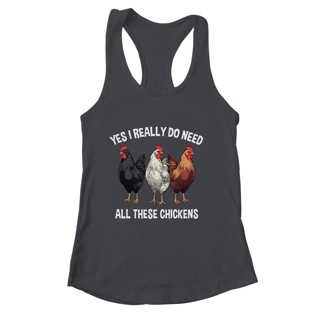 Yes I Really Do Need All These Chickens Farmer Farm Funny Shirt & Tank Top | siriusteestore
