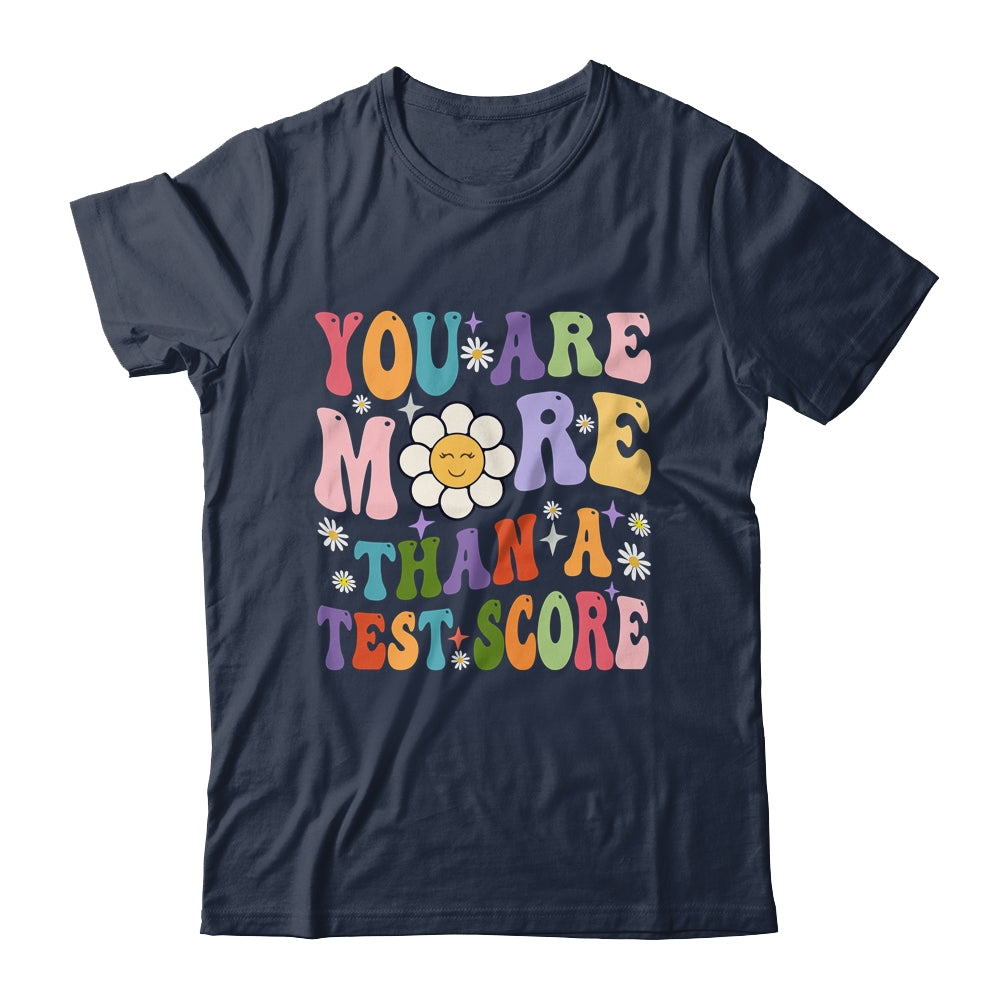 You Are More Than A Test Score Teacher Testing Day Shirt & Hoodie | siriusteestore