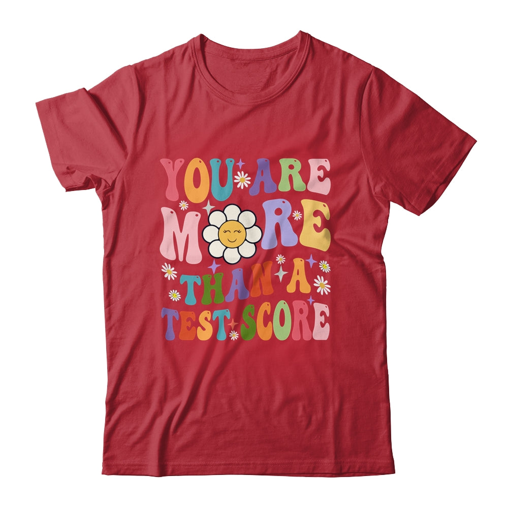 You Are More Than A Test Score Teacher Testing Day Shirt & Hoodie | siriusteestore