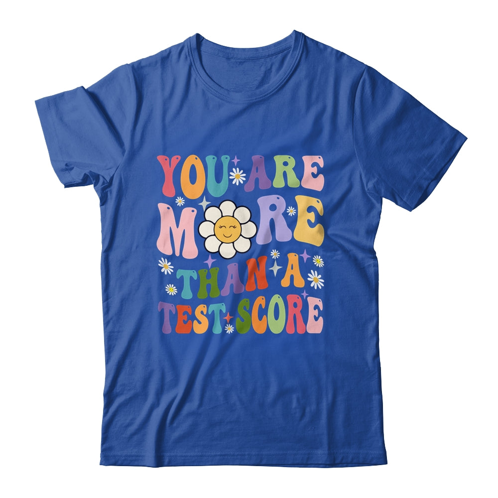 You Are More Than A Test Score Teacher Testing Day Shirt & Hoodie | siriusteestore