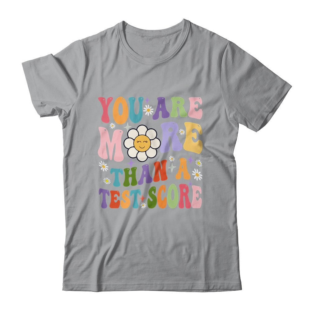 You Are More Than A Test Score Teacher Testing Day Shirt & Hoodie | siriusteestore