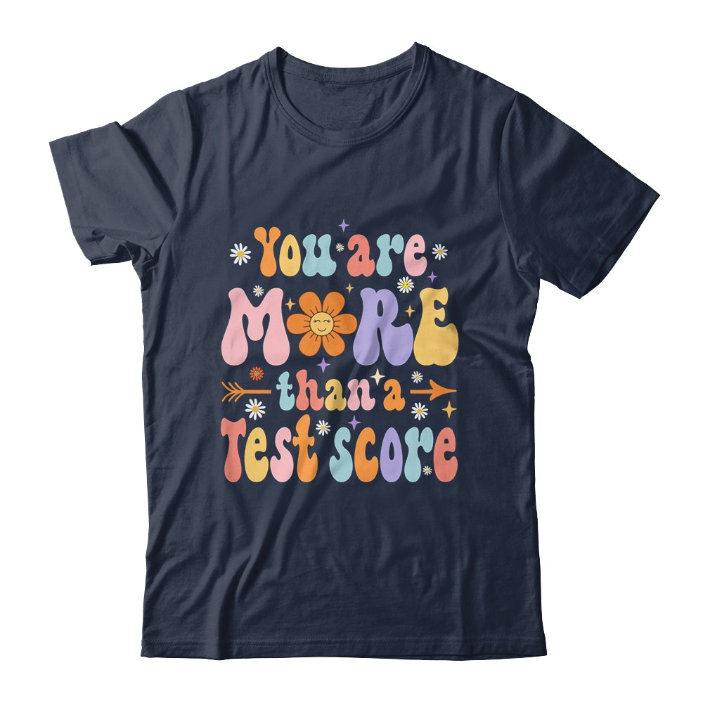 You Are More Than A Test Score Teacher Testing Day Groovy Shirt & Hoodie | siriusteestore