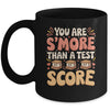 You Are S'more Than A Test Score State Test Day Teacher Mug | siriusteestore