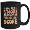 You Are S'more Than A Test Score State Test Day Teacher Mug | siriusteestore