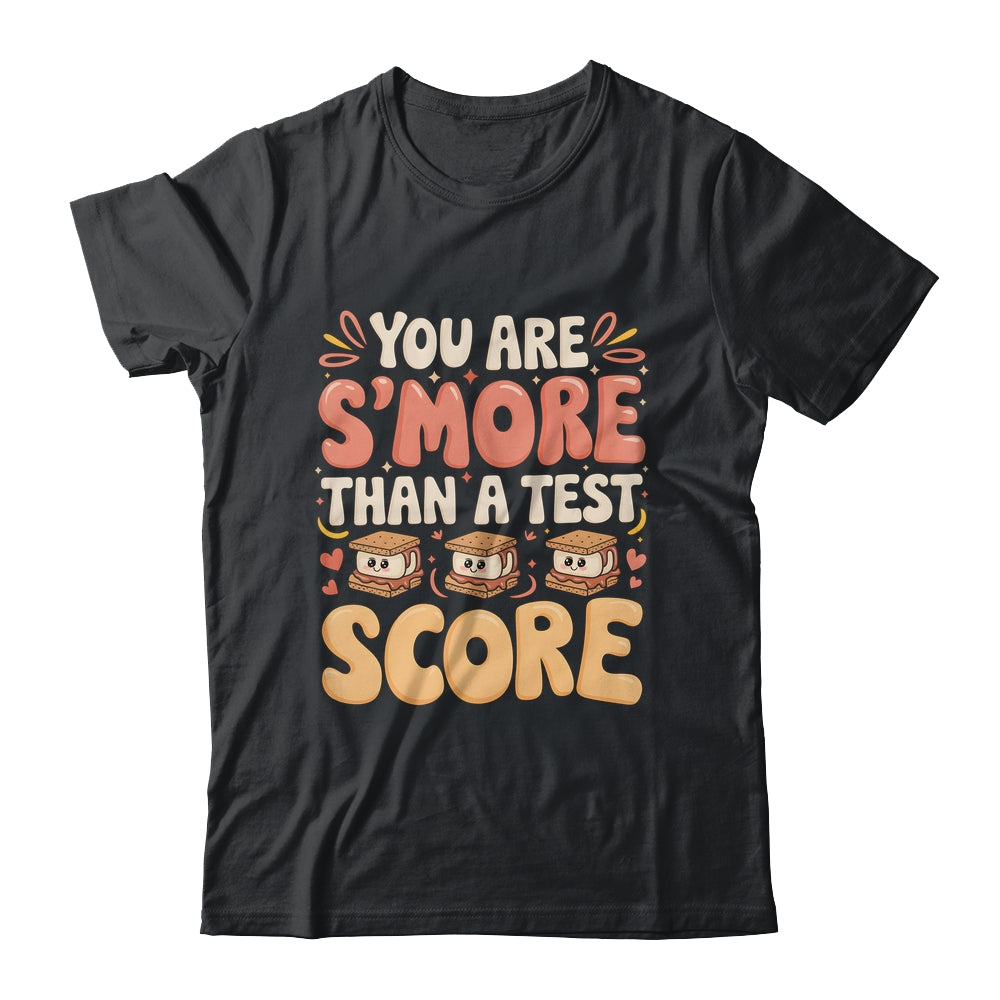 You Are S'more Than A Test Score State Test Day Teacher Shirt & Hoodie | siriusteestore