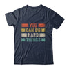 You Can Do Hard Things Motivational Quote Teacher Students Shirt & Hoodie | siriusteestore