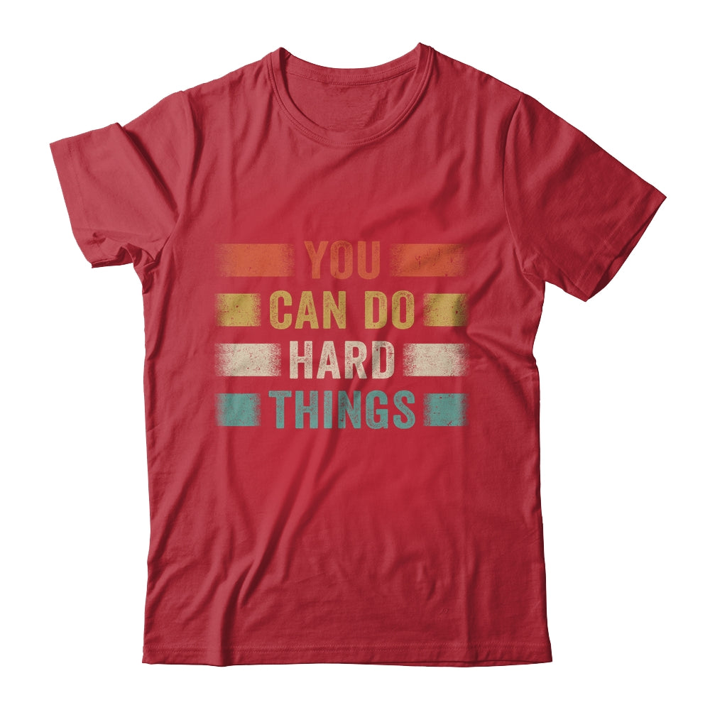 You Can Do Hard Things Motivational Quote Teacher Students Shirt & Hoodie | siriusteestore
