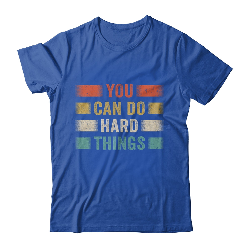 You Can Do Hard Things Motivational Quote Teacher Students Shirt & Hoodie | siriusteestore