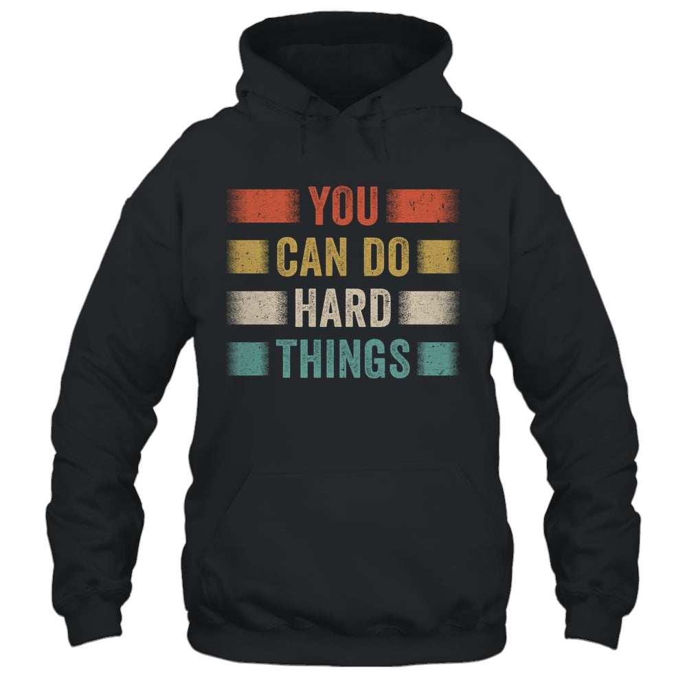 You Can Do Hard Things Motivational Quote Teacher Students Shirt & Hoodie | siriusteestore